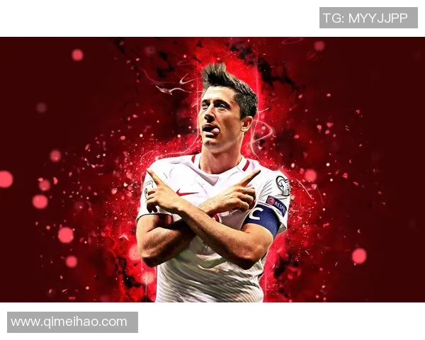 罗伯特莱万多夫斯基引领欧洲足坛新风潮展现射手非凡统治力